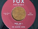 THE QUARTER NOTES 1957 Who Am I / Teen Age Blues Orig 7