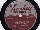 DOO-WOP 78:THE MAGNIFICENTS/ DON'T LEAVE ME/OZETA/Vee-Jay VJ 281/excellent cond.