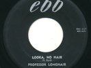 PROFESSOR LONGHAIR - Looka No Hair / Baby Let Me Hold Your Hand - EBB - R&B 45