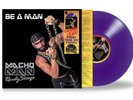 Macho Man Randy Savage - Be A Man RSD LP - PURPLE - SEALED - LIMITED to 1,000