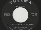 JOE MATTHEWS You Better Mend Your Ways THELMA detroit northern soul 45