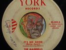 HEAR Mandells 45 It's No Good / I Don't Know What You've Got YORK doo wop R&B