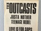 THE OUTCASTS - JUSTA NOTHER TEENAGE REBEL / LOVE IS FOR SOPS - EX/VG
