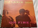 Galaxie 500 ‘ON FIRE’ 1989 UK LP, 1st Press  ROUGH 146 A1/B1 *Rare*