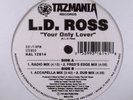 SEALED L.D. Ross* – Your Only Lover 12