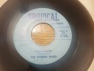 RARE  HEAVY ROCK GARAGE, THE RUBBER BAND,ON TROPICAL/FLASHBACK/OH WHAT IT IS.