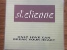 St. Etienne - Only Love Can Break Your Heart 12'' Vinyl Andrew Wetherall remix