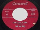 Tim and Bill Little Bit of Soul / Someone 1967 Soul Funk 45 rpm Cottonball 1235