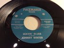 JOHNNY WINTER-PACEMAKER 243-LEAVIN BLUES/BIRDS CANT ROW BOATS-GARAGE PSYCH BLUES