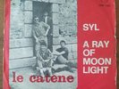 Rarissimo e unico disco de LE CATENE. SYL. A RAY OF THE MOON LIGHT