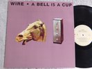 Wire  - A Bell Is A Cup -  1988 Gatefold US LP