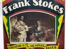 FRANK STOKES - CREATOR OF THE MEMPHIS BLUES - 