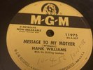 MGM 78 RPM Hank Williams - Message To My Mother / Mother Is Gone 11973 E-