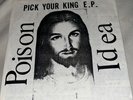 Poison Idea -Pick Your King 7” 5th Press Punk Hardcore KBD Black Flag Wipers DOA