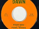 PEARL WOODS Right Now / Sippin Sorrow Dawn Soul R&B 45 HEAR