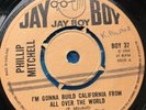 PHILLIP MITCHELL I'M GONNA BUILD CALIFORNIA b/w WORLD NEEDS MORE UK JAY BOY 7