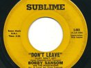BOBBY SANSOM - Don't Leave / Hows About It - SUBLIME - Northern Soul 45