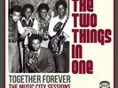 THE TWO THINGS IN ONE TOGETHER FOREVER: THE MUSIC CITY SESSIONS NEW LP