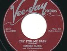 ELMORE JAMES - Cry For Me Baby / Take Me Where You Go - VEE-JAY - Blues R&B 45