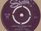 Margaret Lewis Somethin's Wrong Baby Starlite ST45081 Soul Northern Motown