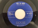 '58 Killer Rockabilly 45 BILL CARROLL Feel So Good DIXIE  hear