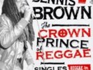 DENNIS BROWN: CROWN PRINCE OF REGGAE SINGLES 1972-1985 (LP vinyl *BRAND NEW*.)