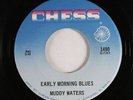 Blues 45 - Muddy Waters - Early Morning Blues/She Moves Me - Chess - VG++