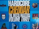 Hardcore Cheddar  The Dutch Masters Volume 3 Hardcore / Happy Hardcore
