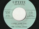 NORTHERN SOUL-THE SUPERLATIVES-I STILL LOVE YOU-**CLASSIC/GREAT B SIDE**-UPTITE