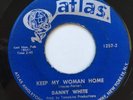 NORTHERN SOUL -DANNY WHITE - KEEP MY WOMAN HOME  EX 