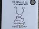 Daniel Johnston - Hi, How Are You The Unfinished Album. Special Edition.