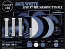 THIRD MAN VAULT 47 JACK WHITE LIVE AT MASONIC TEMPLE 4 LP COLORED VINYL 7