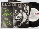 Punk 7” / Dead Kennedys “Too Drunk To Fuck” I.R.S. Alternative Tentacles VG++