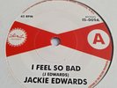 JACKIE EDWARDS  -  I FEEL SO BAD  /  JULIAN COVAY  - A LITTLE BIT HURT  - REISS