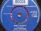 MICKY MOONSHINE  NAME IT YOU GOT IT  DECCA F1355 STAMPED ZDR55438  T1-10 N/ SOUL