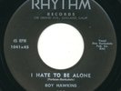 ROY HAWKINS - I Hate To Be Alone / Lonesome Without You - RHYTHM - R&B 45