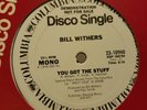 BILL WITHERS You Got the Stuff Disco Single Columbia promo 12 mono stereo VG++