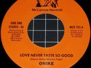 ONIKE LOVE NEVER TASTE SO GOOD 45 MODERN REGGAE SOUL MCCONNIE RECORDS 7