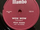 Willie Eggins 78 Mambo 102 Wow Wow, What A Shame NM Rhythm & ￼Blues ￼￼Rare 1955