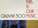 Galaxie 500 - This Is Our Music [LP] | Rough Trade - RUS 86-1 | EX/VG+