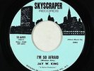 Sweet Soul 45 - Jay W. King - I'm So Afraid - Skyscraper - VG++