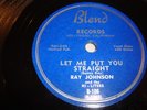 RAY JOHNSON & HI LITERS- BLEND 78 RPM # 106- LET ME PUT YOU STRAIGHT/ RARE- HEAR