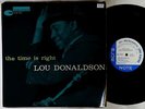 Lou Donaldson - The Time Is Right LP - Blue Note Mono DG RVG Ear 47 W 63rd