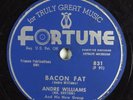 Rock & Roll R&B 78 ANDRE WILLIAMS Bacon Fat FORTUNE 831 HEAR 540
