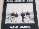 White American Youth   Walk Alone    Oi  / Punk