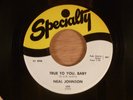 Neal Johnson True To You, Baby/Just Got To Make It  R&B, Mod Soul 1960 Specialty