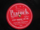 Willie Mae Thornton Blues 78 Stop Hoppin On Me Bw Story Of My Blues On Peacock