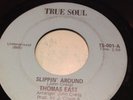 RARE Soul Funk 45 THOMAS EAST Slippin' Around TRUE SOUL 001 VG