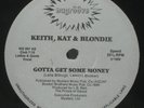 Keith, Kat & Blondie – Gotta Get Some Money - Nu Groove Records   12”  - Listen