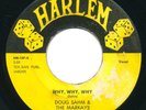 DOUG SAHM w MARKAYS - Why, Why / If You Ever Need - HARLEM - Doo Wop RnR 45
